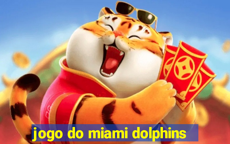 jogo do miami dolphins